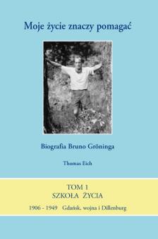 Moje życie znaczy pomagać – Biografia Bruno Gröninga 