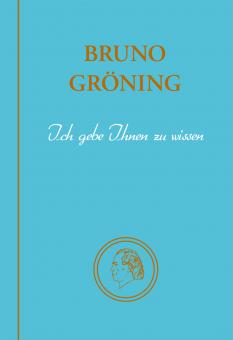 Bruno Gröning - Ich gebe Ihnen zu wissen 