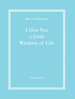 “I give you a little wisdom of life.”          Volume 1 